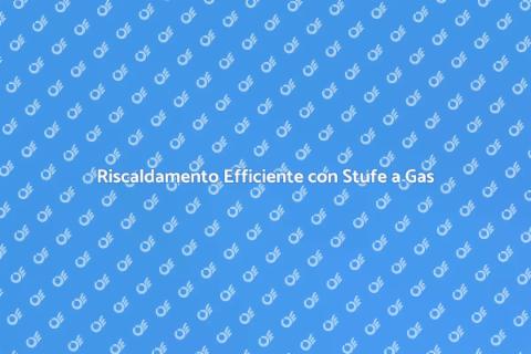 Stufe a Gas: Calore Efficiente per Casa