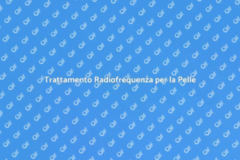 Ringiovanire la Pelle con Radiofrequenza