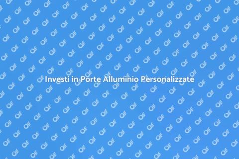 Porte in Alluminio Personalizzate
