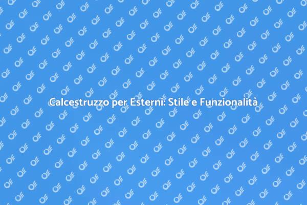 Scopri il Calcestruzzo per Esterni