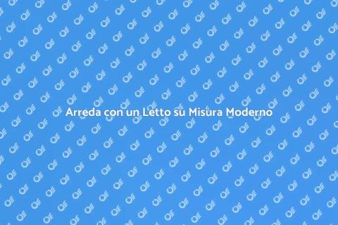 Letto su Misura Moderno per il Tuo Spazio