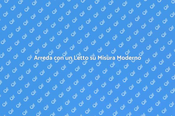 Scopri il Letto su Misura Perfetto