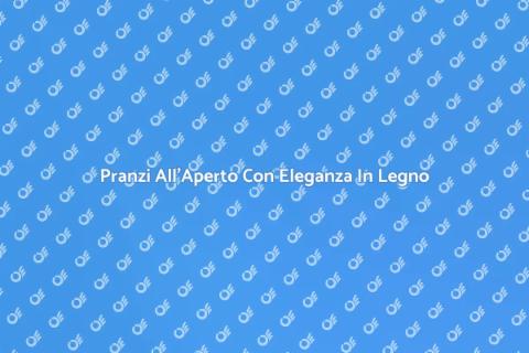 Set Da Pranzo Per Esterno In Legno