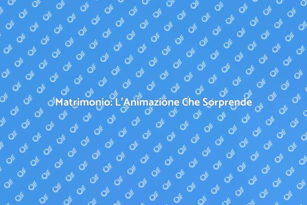 L'Animazione Che Rende Unico il Matrimonio
