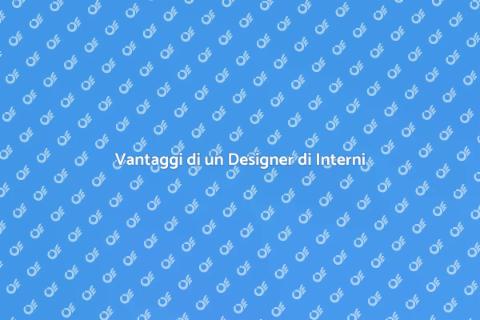 Designer di Interni: Perché Sceglierlo