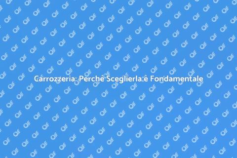 Lavori di Carrozzeria: Importanza e Tipi