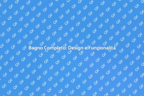 Progettazione Bagno Completo: Guida