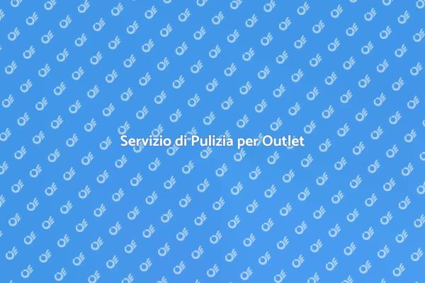 Pulizia Professionale per Outlet