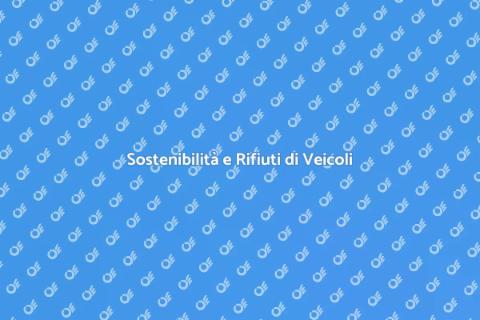 Rifiuti Automobilistici e Sostenibilità
