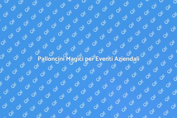 Palloncini: Il Tocco Magico per Eventi