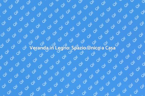 Costruire una Veranda in Legno
