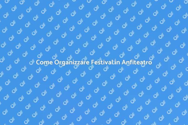 Organizzare Festival Musicali Indimenticabili