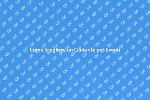 Cantante per Eventi: Scegli il Migliore