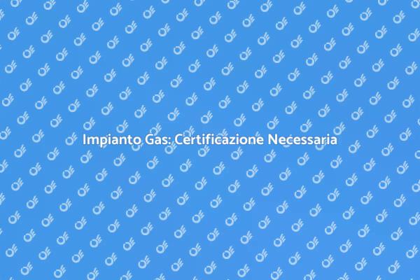 Sicurezza con Certificazione Gas