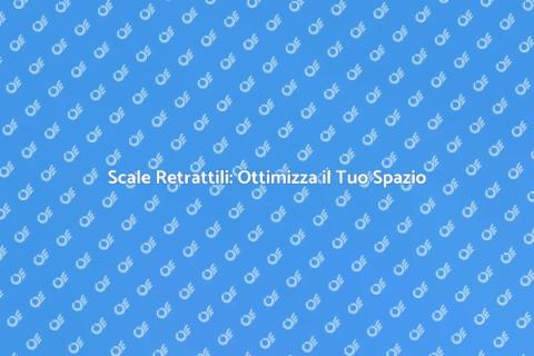Scale Retrattili: Funzionalità e Stile