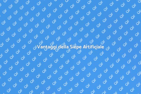 Siepi Artificiali: Soluzione Ideale per Te