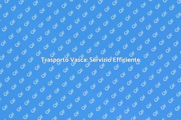Semplifica il Trasporto della Vasca