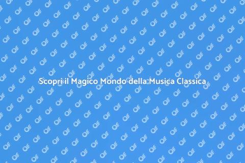 Concerti di Musica Classica: Magia