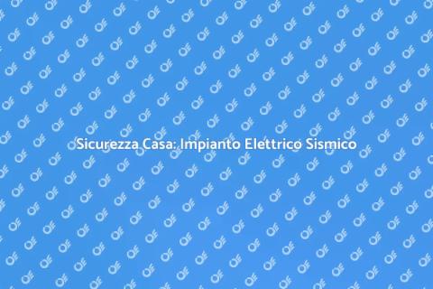 Adeguamento Impianto Elettrico Sisma