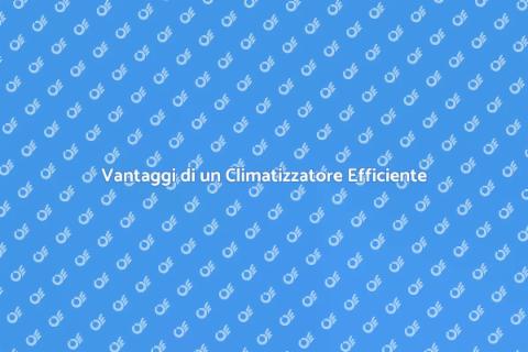 Installare Climatizzatore Efficiente