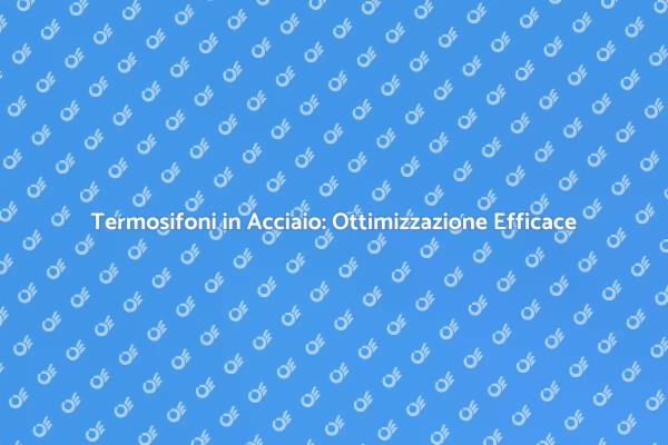Riscaldamento Efficiente con Termosifoni