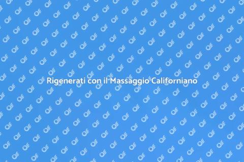Massaggio Californiano per Rigenerarsi