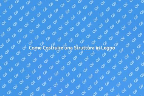 Installare una Struttura in Legno