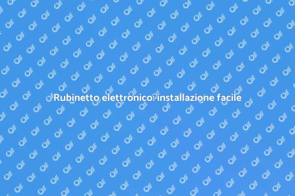 Installazione rubinetto: il futuro è qui
