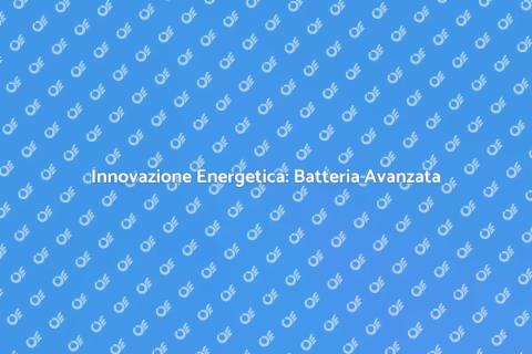 Batteria Avanzata: Energia Sostenibile