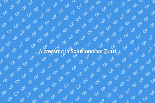 Alzawater: Comfort per Ogni Utente