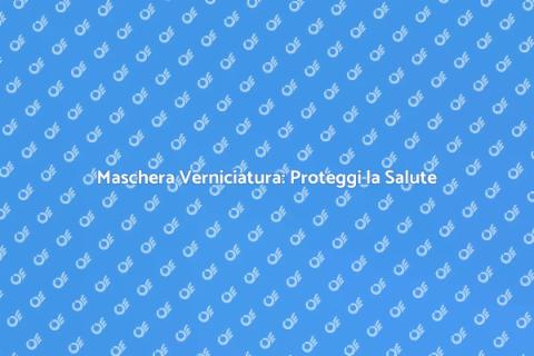 Maschera per Verniciatura: Sicurezza e Stile