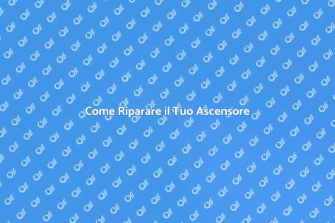 Aggiustare un Ascensore: Comfort Garantito