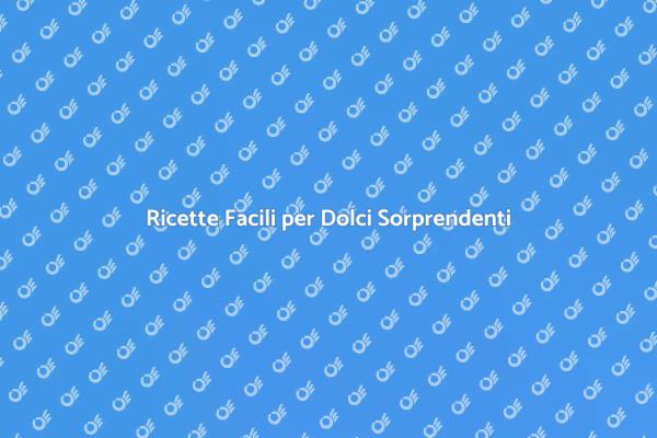 Crea Dolci Unici e Sorprendenti