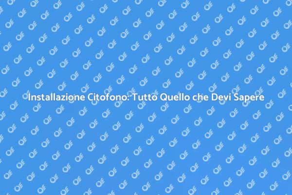 Citofono: Installazione e Vantaggi