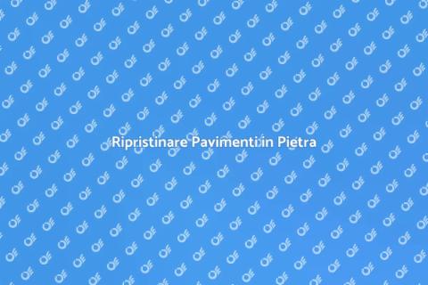 Ristrutturare Pavimenti in Pietra