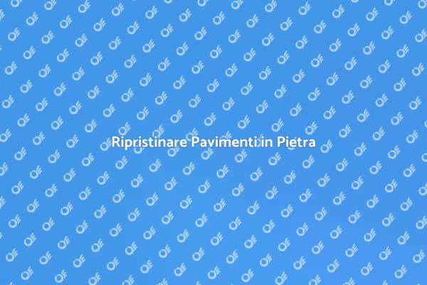 Ristrutturazione Pavimenti in Pietra