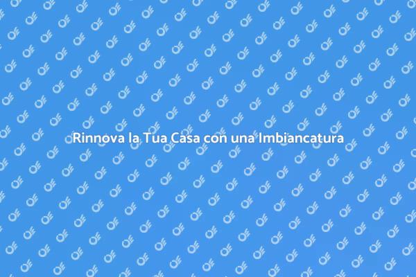 Trasforma i Tuoi Spazi con una Imbiancatura