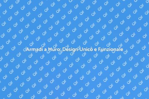 Armadio a Muro Personalizzato