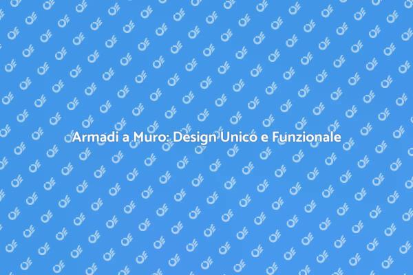 Armadio a Muro: Stile e Spazio