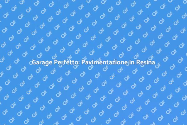 Pavimentare il Garage con Resina Epossidica
