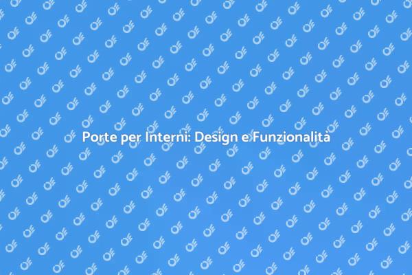 Ristrutturazione: Scegli le Porte Giuste