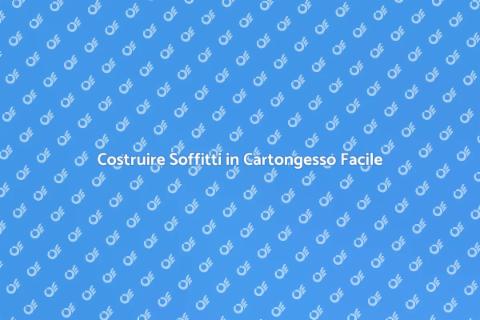 Soffitto in Cartongesso: Guida Completa