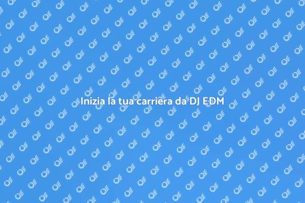 Diventa un DJ EDM di successo