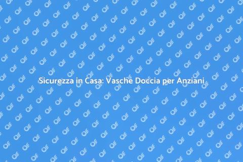 Vasca Doccia Combinata per Anziani