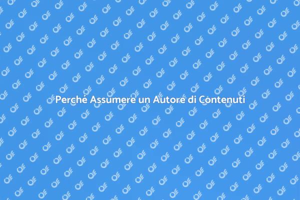 Contenuti Web: Perché Affidarsi a un Esperto