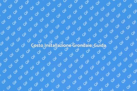 Installare Grondaie: Costi e Vantaggi
