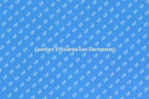 Termostati Programmabili per Comfort
