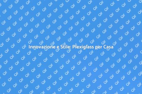 Coperture in Plexiglass: Innovazione Casa