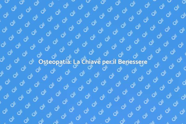 Osteopatia: Rilassati e Rinnova il Tuo Corpo