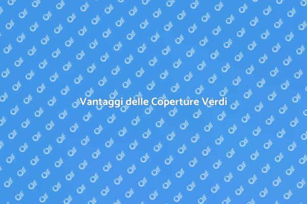 I Benefici di una Copertura Verde
